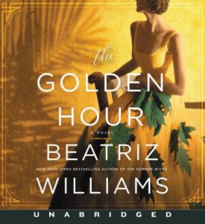 The Golden Hour [CD] by Beatriz Williams