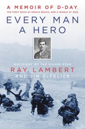 Every Man A Hero by Ray Lambert & Jim DeFelice