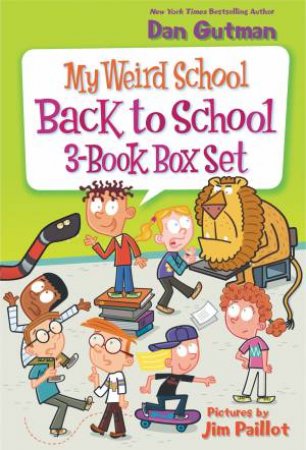 My Weird School Back to School 3-Book Box Set: Books 1-3 by Dan Gutman & Jim Paillot