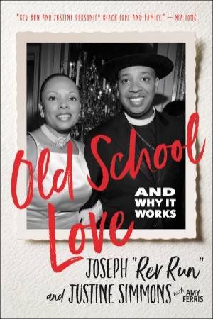 Old School Love: And Why It Works by Joseph Rev Run Simmons & Justine Simmons