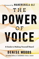 The Power Of Voice A Guide To Making Yourself Heard