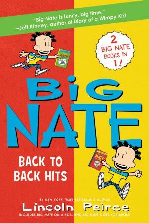 Big Nate: Back To Back Hits: On A Roll And Goes For Broke by Lincoln Peirce