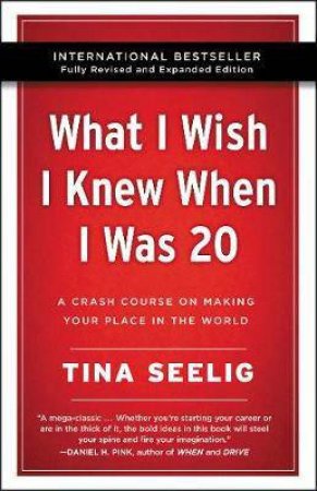 What I Wish I Knew When I Was 20 - 10th Anniversary Edition by Tina Seelig