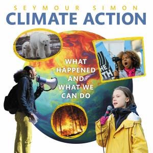 Climate Action: What Happened And What We Can Do by Seymour Simon