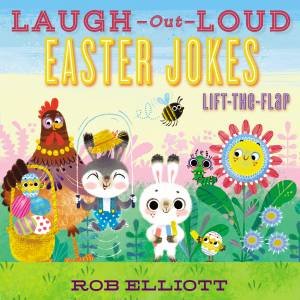 Laugh-Out-Loud Easter Jokes by Rob Elliott & Anna Chernyshova