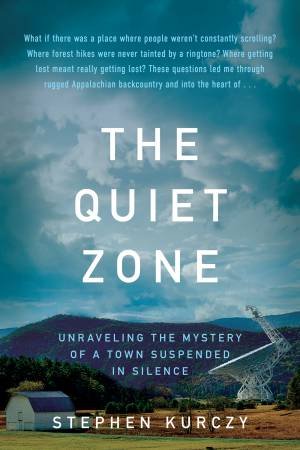 The Quiet Zone by Stephen Kurczy