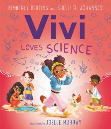 Vivi Loves Science by Kimberly Derting & Shelli R. Johannes & Joelle Murray
