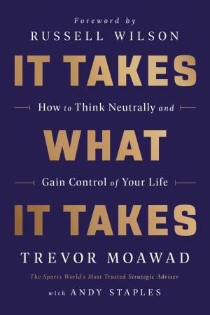 It Takes What It Takes by Trevor Moawad & Andy Staples