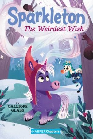 The Weirdest Wish by Calliope Glass & Hollie Mengert