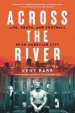Across The River Life Death And Football In An American City