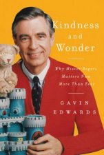 Kindness And Wonder Why Mister Rogers Matters Now More Than Ever