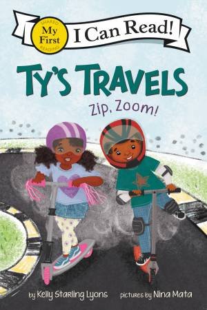 Ty's Travels: Zip, Zoom! by Kelly Starling Lyons & Nina Mata