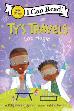 Ty's Travels: Lab Magic by Kelly Starling Lyons & Nina Mata
