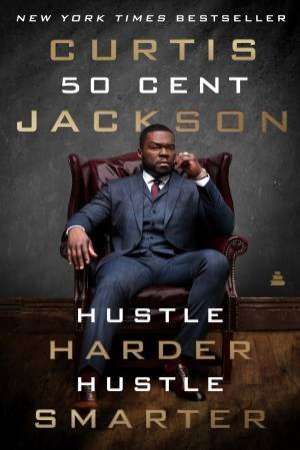Hustle Harder, Hustle Smarter by Curtis 50 Cent Jackson