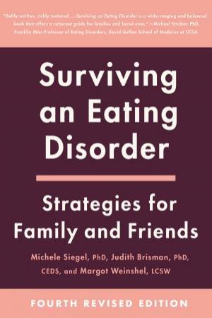 Surviving An Eating Disorder, Fourth Revised Edition by Judith Brisman & Michele Siegel