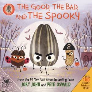 The Bad Seed Presents: The Good, The Bad, And The Spooky by Jory John & Pete Oswald