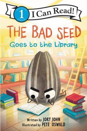 The Bad Seed Goes To The Library by Jory John & Pete Oswald
