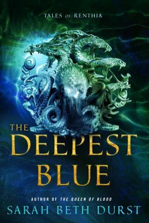 The Deepest Blue: Tales Of Renthia by Sarah Beth Durst