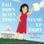 Fall Down Seven Times Stand Up Eight Patsy Takemoto Mink and the Fightfor Title IX
