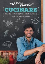 Cucinare Healthy And Authentic Italian Cooking For The Whole Family