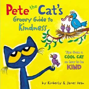 Pete The Cat's Groovy Guide To Kindness by James Dean