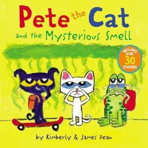 Pete The Cat And The Mysterious Smell by James Dean