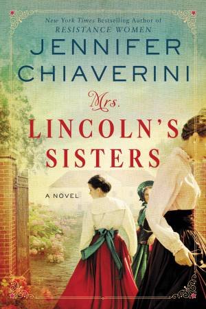 Mrs Lincoln's Sisters by Jennifer Chiaverini