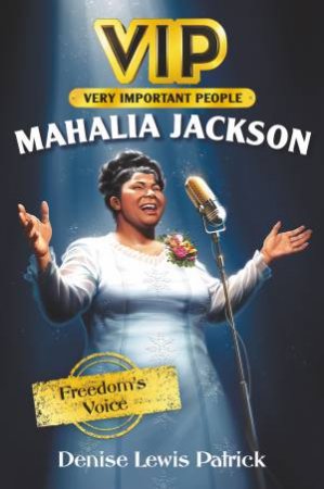 VIP: Mahalia Jackson: Freedom's Voice by Denise Lewis Patrick & Jennifer Bricking