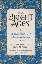 The Bright Ages A New History of Medieval Europe