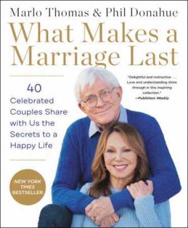 What Makes A Marriage Last by Phil Donahue & Marlo Thomas