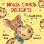 Mouse Cookie Delights 3 Board Book Bites The Best Mouse Cookie Happy Birthday Mouse Time For School Mouse