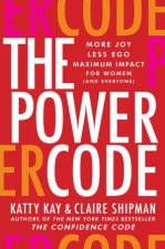 The Power Code More Joy Less Ego Maximum Impact for Women and Everyone