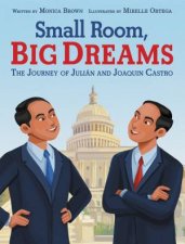 Small Room Big Dreams The Journey Of Julian And Joaquin Castro
