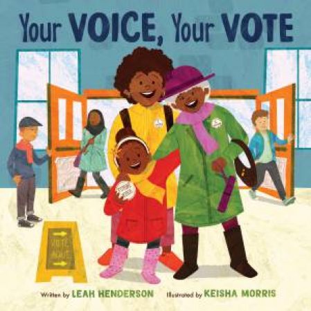 Your Voice, Your Vote by Leah Henderson & Keisha Morris