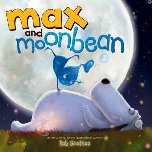 Max and Moonbean by Rob Scotton