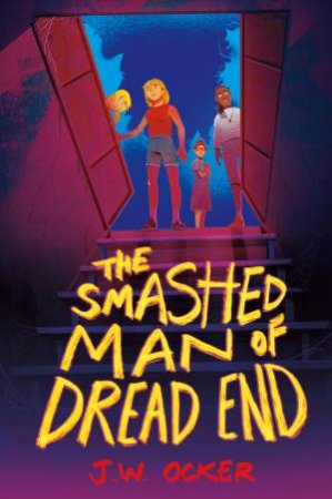 The Smashed Man Of Dread End by J.W. Ocker