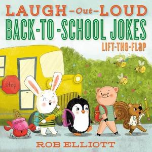 Laugh-Out-Loud Back-To-School Jokes: Lift-The-Flap by Rob Elliott & Mackenzie Haley