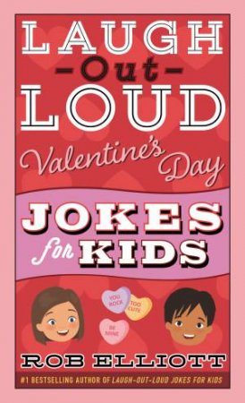 Laugh-Out-Loud Valentine's Day Jokes For Kids by Rob Elliott & Anna Chernyshova