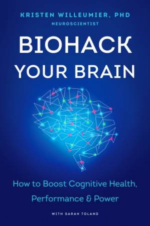 Biohack Your Brain by Kristen Willeumier
