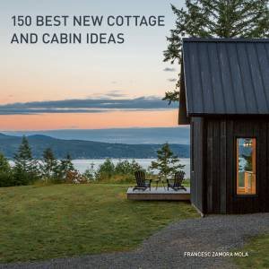 150 Best New Cottage And Cabin Ideas by Francesc Zamora