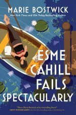 Esme Cahill Fails Spectacularly A Novel