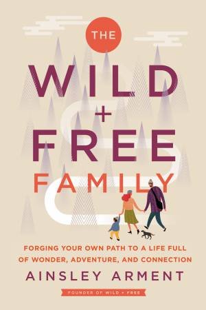 The Wild And Free Family by Ainsley Arment