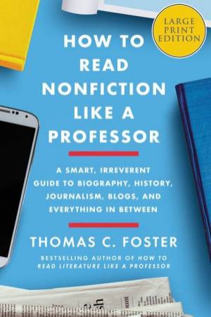 How To Read Nonfiction Like A Professor (Large Print) by Thomas C. Foster