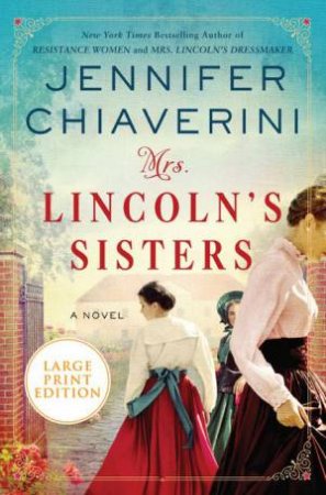 Mrs Lincoln's Sisters (Large Print) by Jennifer Chiaverini