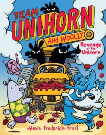 Revenge of the Unicorn: Team Unihorn And Woolly #2 by Alexis Frederick-Frost
