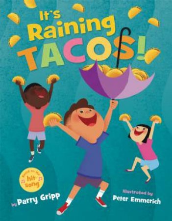 It's Raining Tacos! by Parry Gripp & Peter Emmerich