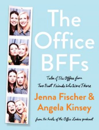 The Office BFFs by Jenna Fischer & Angela Kinsey