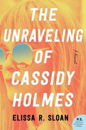 The Unraveling Of Cassidy Holmes by Elissa R Sloan