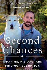 Second Chances A Marine His Dog And Finding Redemption