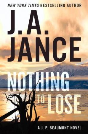 Nothing To Lose: A J.P. Beaumont Novel by J A Jance